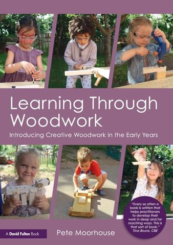 Learning Through Woodwork: Introducing Creative Woodwork in the Early Years