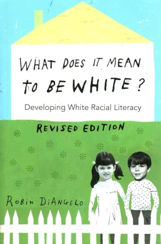 What Does It Mean to Be White?: Developing White Racial Literacy – Revised Edition: 497 (Counterpoints: Studies in Criticality)