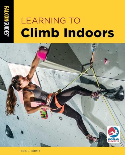 Learning to Climb Indoors, Third Edition (How To Climb Series)
