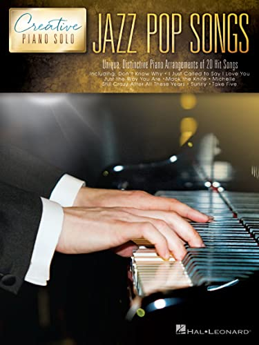 Creative Piano Solo: Jazz Pop Songs: Noten, Sammelband für Klavier: Unique, Distinctive Piano Arrangements of 20 Hit Songs