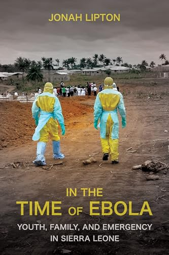 In the Time of Ebola: Youth, Family, and Emergency in Sierra Leone