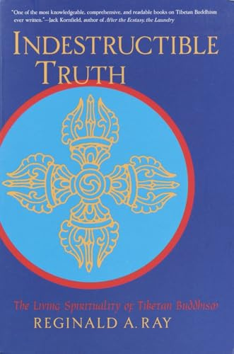Indestructible Truth: The Living Spirituality of Tibetan Buddhism (World of Tibetan Buddhism) (World of Tibetan Buddhism, 1)