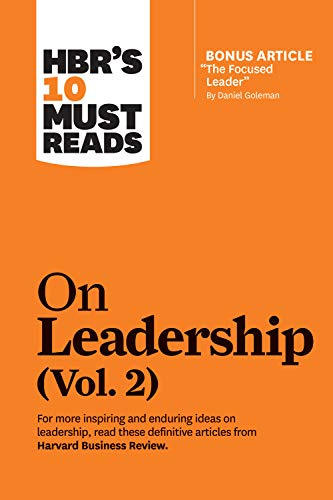HBR's 10 Must Reads on Leadership, Vol. 2 (with bonus article The Focused Leader By Daniel Goleman)