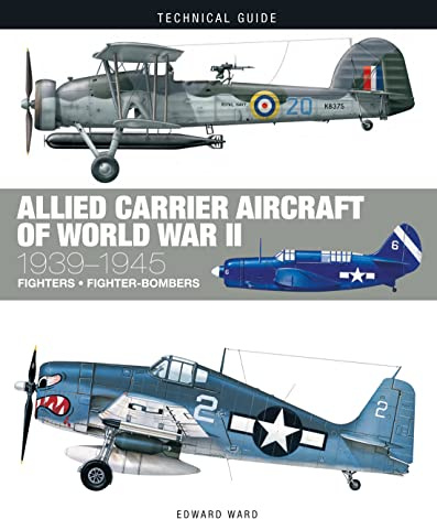 Allied Carrier Aircraft of World War II: 1939-1945 (Technical Guides)
