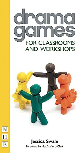 Drama Games for Classrooms and Workshops (Nick Hern Books' Drama Games)