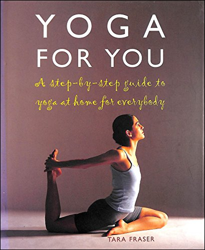 Yoga for You: A Step-by-step Guide to Yoga at Home for Everybody