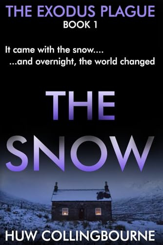 The Snow: A Post-Apocalyptic Survival Thriller (The Exodus Plague, Band 1)