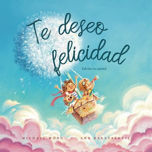 Te deseo felicidad: Edición en español (I Wish You Happiness: Spanish edition) (Serie sobre el amor incondicional (español), Band 1)