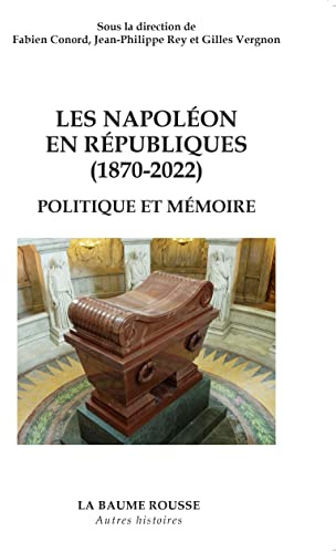 Les Napoleon en Républiques (1870-2022): Politique et mémoire