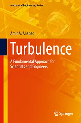 Turbulence: A Fundamental Approach for Scientists and Engineers (Mechanical Engineering Series)