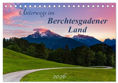 Unterwegs im Berchtesgadener Land 2026 (Tischkalender 2026 DIN A5 quer), CALVENDO Monatskalender: Landschaftsfotografien rund um den Watzmann (CALVENDO Natur)