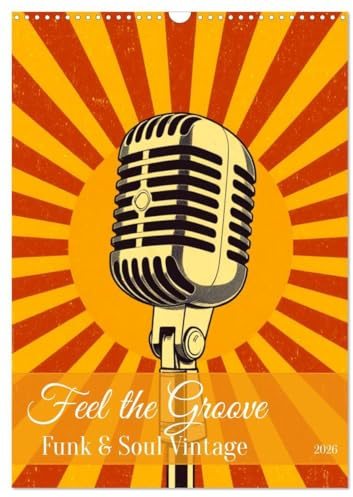 Feel the Groove – Funk & Soul Vintage (Wandkalender 2026 DIN A3 hoch), CALVENDO Monatskalender: Ein stilvoller Retro-Kalender voller 70s-Musikvibes, ... Vintage-Illustrationen. (CALVENDO Kunst)