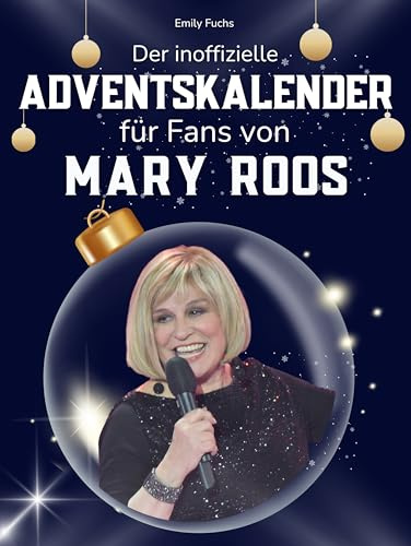 Der inoffizielle Adventskalender für Fans von Mary Roos: 24 Tage mit deinem Star bis Weihnachten. Fanbuch und Biografie in einem. Das ideale Geschenkt für alle Fans.