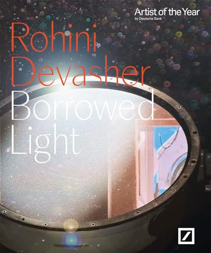 Rohini Devasher. Borrowed Light: Deutsche Bank „Artist of the Year” 2024