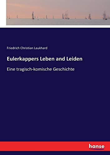 Eulerkappers Leben and Leiden: Eine tragisch-komische Geschichte