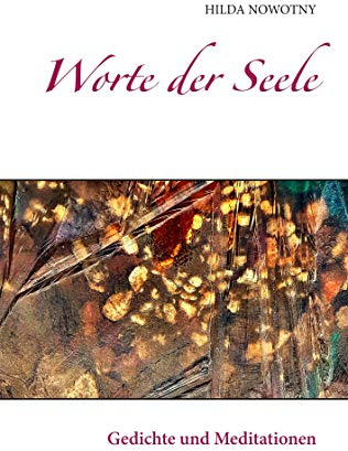 Worte der Seele: Gedichte und Meditationen