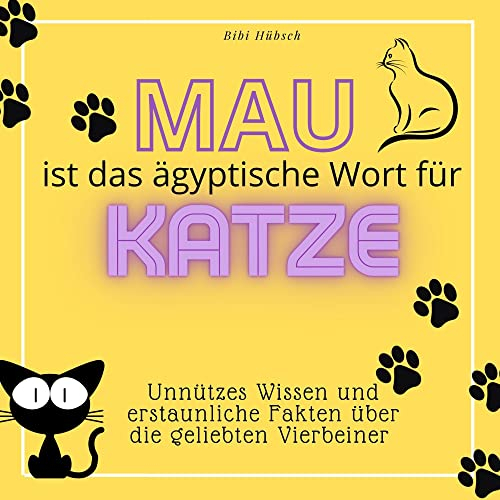 Mau ist das ägyptische Wort für Katze: Unnützes Wissen und erstaunliche Fakten über die geliebten Vierbeiner