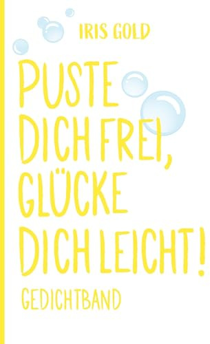 Puste dich frei, glücke dich leicht!: Gedichtband