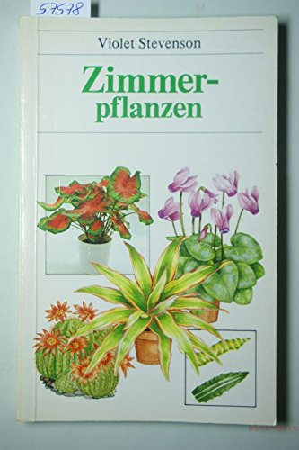 Zimmerpflanzen. Pflanzen im Haus, ihre Pflege und Vermehrung