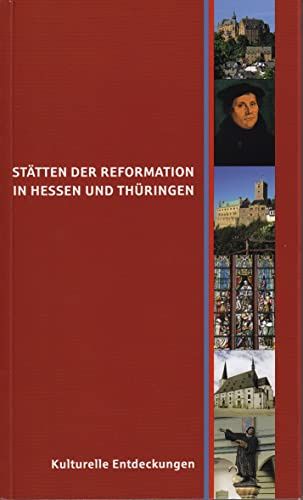 Kulturelle Entdeckungen: Stätten der Reformation in Hessen und Thüringen