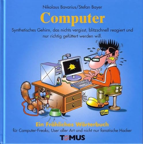 Computer: Ein Fröhliches Wörterbuch für Computer-Freaks und Programmierer, für Büromäuschen, Weltraumkrieger und fanatische Hacker