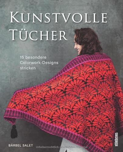 Kunstvolle Tücher stricken - 15 besondere Colorwork-Designs. Exklusive Strickanleitungen für Dreieckstuch-Kreationen. Ein Strickbuch für Einsteiger:innen und Fortgeschrittene.