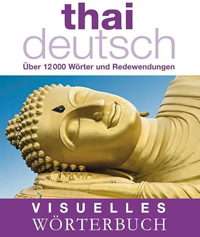 Visuelles Wörterbuch Thai-Deutsch: Über 12.000 Wörter und Redewendungen (Coventgarden)