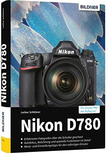 Nikon D780: Das umfangreiche Praxisbuch zu Ihrer Kamera!