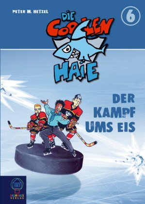 Der Kampf ums Eis: Die coolen Haie Bd. 6 (Baumhaus Verlag)