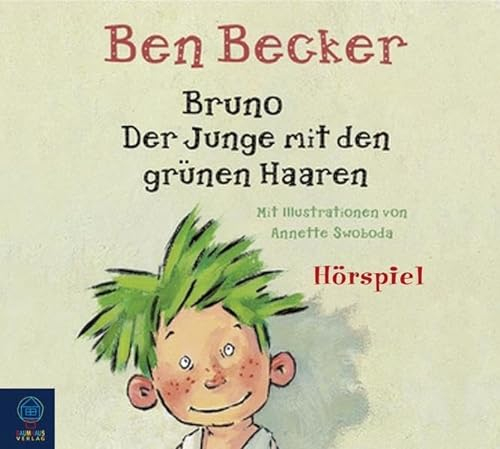 Bruno. Der Junge mit den grünen Haaren: Gelesen vom Autor (Baumhaus Verlag Audio)