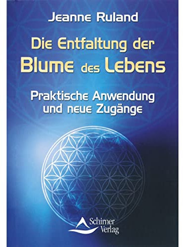Die Entfaltung der Blume des Lebens: Praktische Anwendung und neue Zugänge