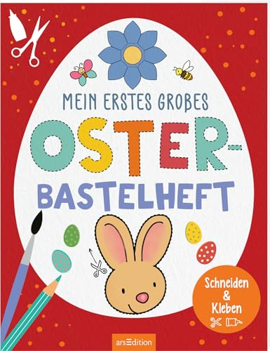 Mein erstes großes Oster-Bastelheft: Schneiden & Kleben | Einfache Bastelprojekte aus Papier für Kinder ab 3 Jahren (Mein erstes großes Bastelheft)