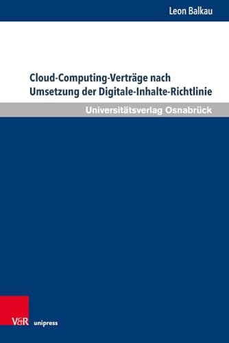 Cloud-Computing-Verträge nach Umsetzung der Digitale-Inhalte-Richtlinie (Schriften zum Internationalen Privatrecht und zur Rechtsvergleichung)