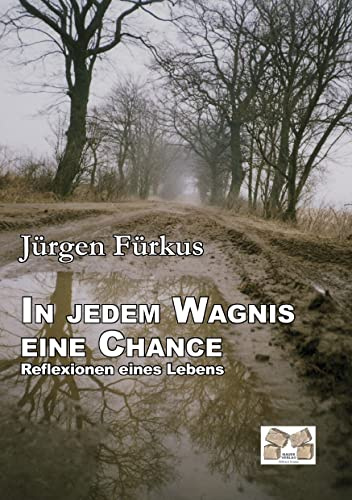 In jedem Wagnis eine Chance: Reflexionen eines Lebens