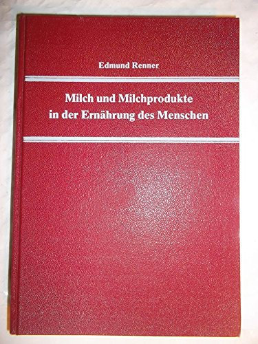 Milch und Milchprodukte in der Ernährung des Menschen.