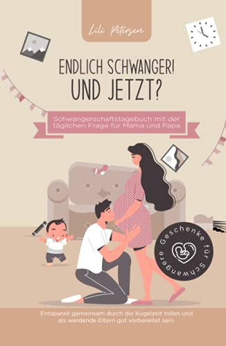 Endlich schwanger! Und jetzt? Schwangerschaftstagebuch mit der täglichen Frage für Mama und Papa. Entspannt gemeinsam durch die Kugelzeit rollen und ... vorbereitet sein. Geschenke für Schwangere!