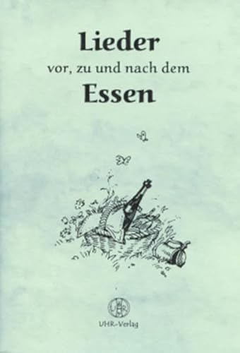 Lieder vor, zu und nach dem Essen: 29 Lieder: Balladen, Chorsätze, Kanons, Küchenlieder, Scherzlieder, Tischlieder und Trinklieder