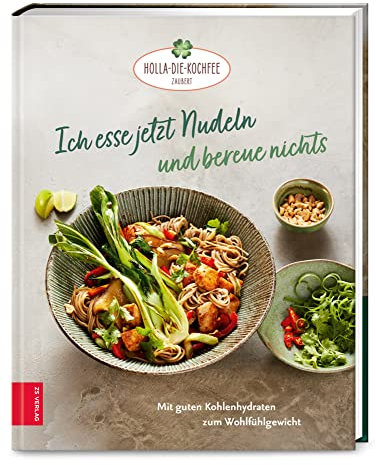 Ich esse jetzt Nudeln und bereue nichts: Mit guten Kohlenhydraten zum Wohlfühlgewicht