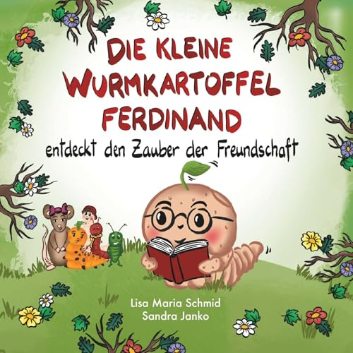 Die kleine Wurmkartoffel Ferdinand: entdeckt den Zauber der Freundschaft