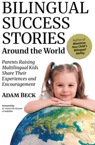 Bilingual Success Stories Around the World: Parents Raising Multilingual Kids Share Their Experiences and Encouragement