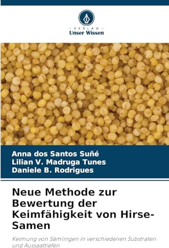 Neue Methode zur Bewertung der Keimfähigkeit von Hirse-Samen: Keimung von Sämlingen in verschiedenen Substraten und Aussaattiefen