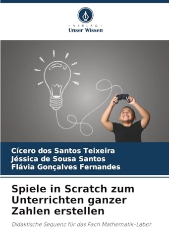 Spiele in Scratch zum Unterrichten ganzer Zahlen erstellen: Didaktische Sequenz für das Fach Mathematik-Labor