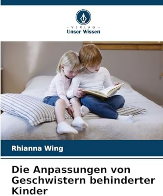 Die Anpassungen von Geschwistern behinderter Kinder