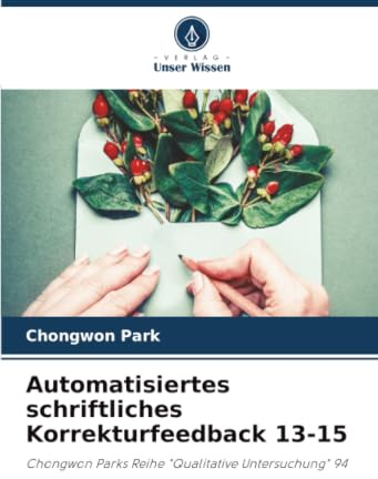 Automatisiertes schriftliches Korrekturfeedback 13-15: Chongwon Parks Reihe Qualitative Untersuchung 94