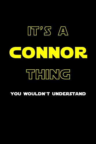 It's A Connor Thing, You Wouldn't Understand: Personalized Notebook Journal With Name Blank Lined Customized Diary Logbook Gifts