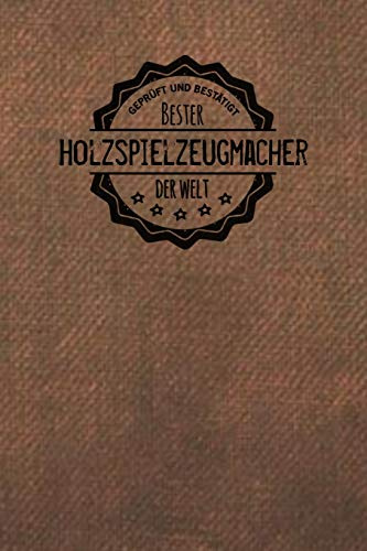 Geprüft und Bestätigt bester Holzspielzeugmacher der Welt: Notizbuch für den Mann, der Holzspielzeug herstellt | Geschenkidee | Geschenke | Geschenk
