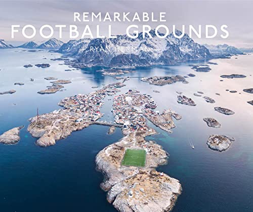 Remarkable Football Grounds: An illustrated guide to the world’s perfect soccer pitches – shortlisted for the Illustrated Sports Book of the Year