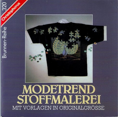 Modetrend Stoffmalerei. Mit Vorlagen in Originalgröße [Brunnen-Reihe 320]