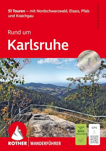 Rund um Karlsruhe: 51 Touren - mit Nordschwarzwald, Elsass, Pfalz und Kraichgau. Mit GPS-Tracks (Rother Wanderführer)
