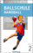 Ballschule Handball (Reihe Ballschule)
